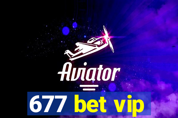 677 bet vip